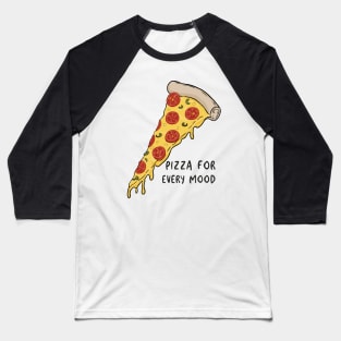 Pizza Pie for Every Mood Baseball T-Shirt